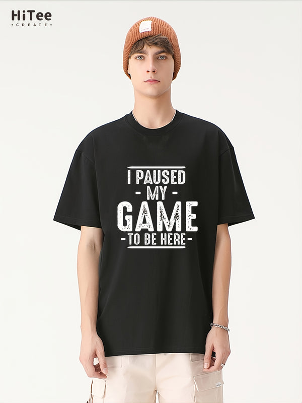 Men's 'I Pause My Game To Be Here' Print Casual Cotton Short Sleeves T-Shirt,One Size Smaller Christmas Gifts